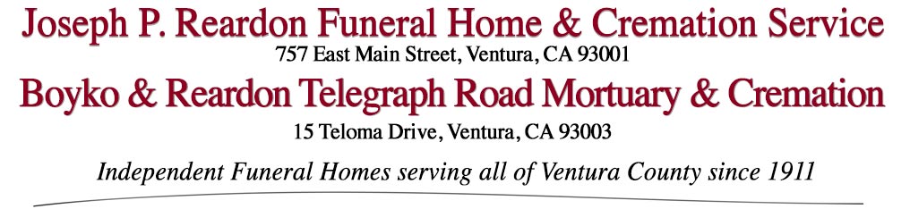Joseph P. Reardon Funeral Home & Cremation Service and Boyko & Reardon Telegraph Road Mortuary & Cremation, Ventura, CA